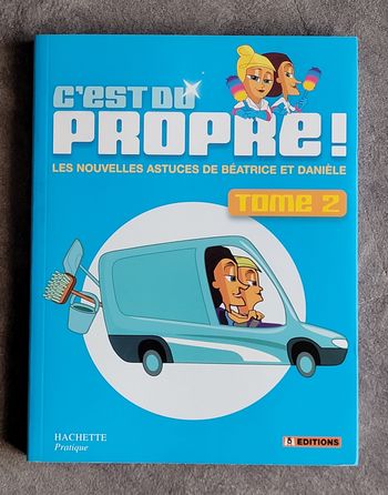C'est du propre ! Tome 2, Les nouvelles astuces de Béatrice et Danièle Isabelle Bruno