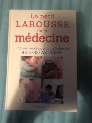 Le petit larousse de la médecine - L’indispensable pour toute la famille en 5000 articles