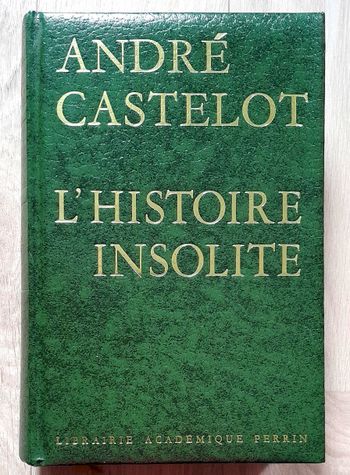 André Castelot - l'Histoire insolite