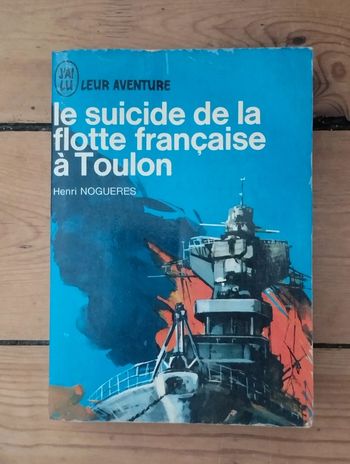 Le suicide de la flotte Française à Toulon 27 novembre 1942 Henri Nogueres