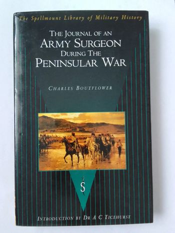 Charles Boutflower - The journal of an Army Surgeon during the peninsular war