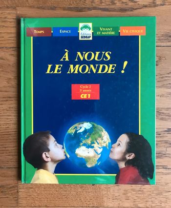 A nous le monde ! cycle 2 - CE1 : temps, espace, matière et vivant, vie civique