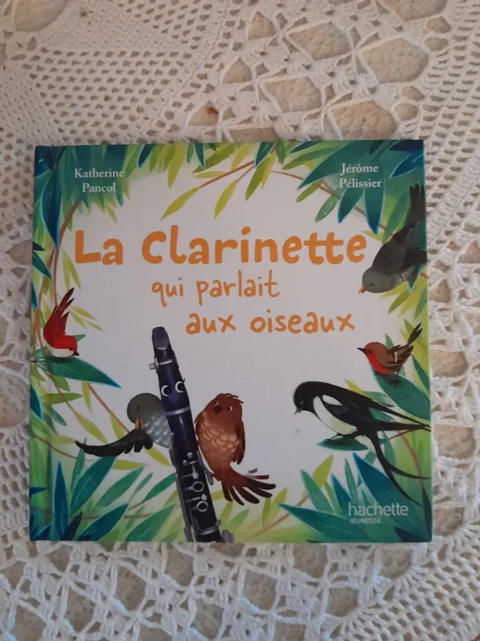 Livre enfant - La Clarinette qui parlait aux oiseaux - Hachette jeunesse
