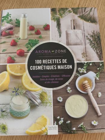 100 recettes de cosmétiques maison de Aroma Zone