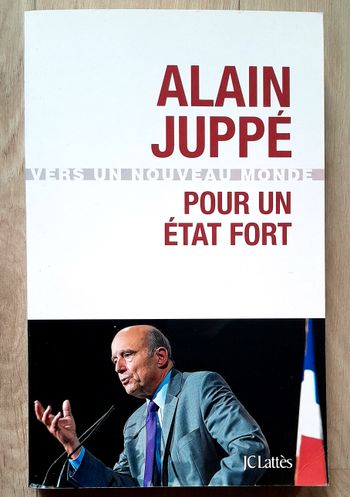 Alain Juppé - vers un nouveau monde pour un état fort (politique)