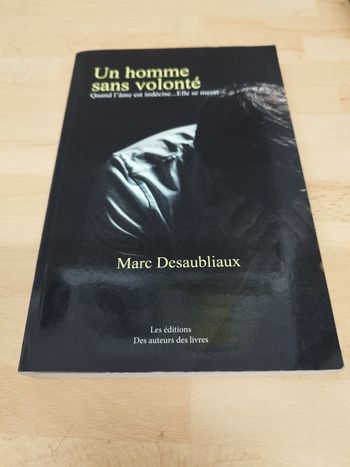 Un homme sans volonté

Quand l'âme est indécise... Elle se meurt

Marc Desaubliaux