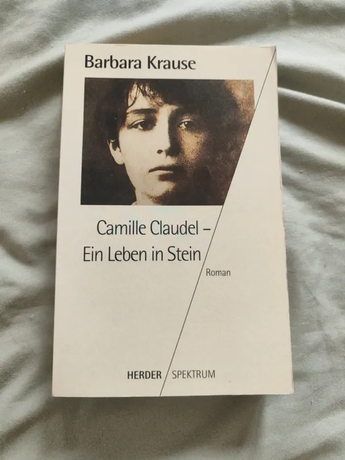 Camille Claudel - Ein Leben in Stein von Barbara Krause