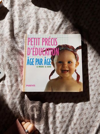 Petit précis d'éducation âge par âge de 6 mois a 6 ans