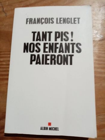 Tant pis ! Nos enfants paieront de François Lenglet