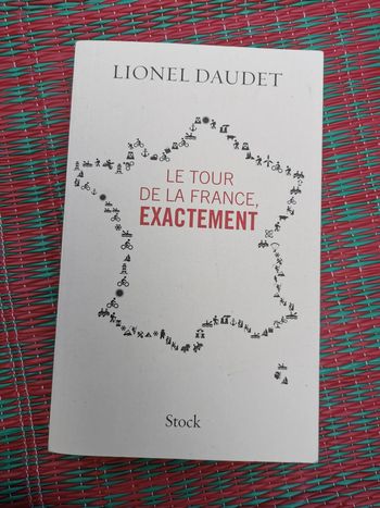 Le Tour de la France, exactement, livre de Lionel Daudet