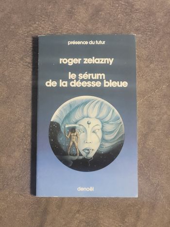 Le serum de la deesse bleue - Roman Roger Zelazny