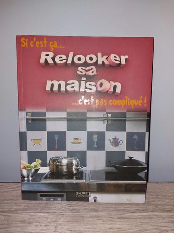Livres c´est ça relooker sa maison c´est pas compliqué