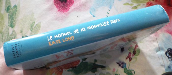 LE MANUEL DE LA MAUVAISE MERE de Kate LONG Ed. France Loisirs - photo numéro 4