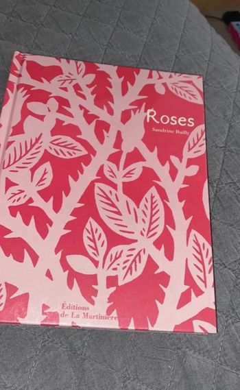 Livre Roses de Sandrine Bailly Editions de la martinière Neuf
