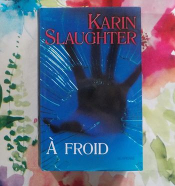 A froid de Karine Slaughter Ed. France Loisirs