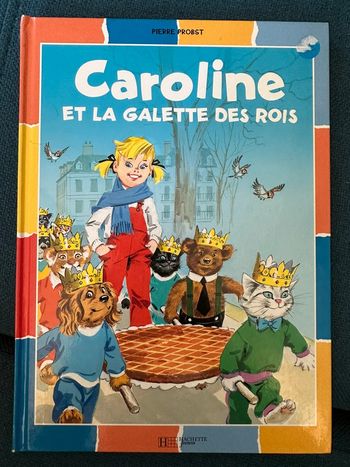 Livre Caroline et la Galette des Rois Pierre Probst Hachette Jeunesse album multicolore couleurs