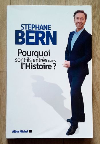 Stéphane Bern - Pourquoi sont-ils entrés dans l'Histoire ?