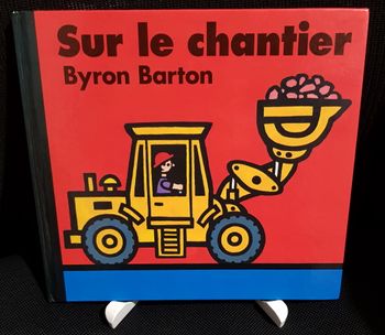 Sur le chantier - Byron Barton - Ecole des loisirs