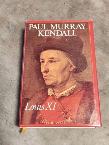 Louis XI, Paul Murray Kendall