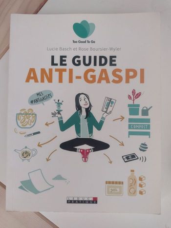 Livre "Le guide anti gaspi" de Lucie Basch et Rose Boursier-Wyler  BE