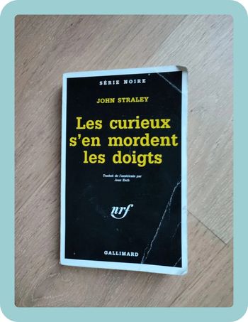 Roman Série Noire Les curieux s'en mordent les doigts