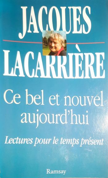 Jacques Lacarriere, Ce bel et nouvel aujourd'hui