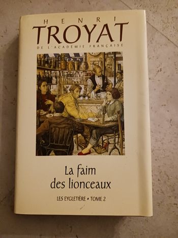 livre  Henri Troyat tome 2 la faim des lionceaux