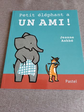 Petit éléphant a un ami ! de Jeanne Ashbé