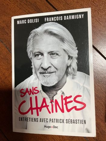 sans chaînes patrick sébastien hugo doc marc dolisi