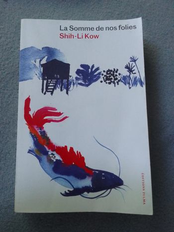 Shih-Li Kow - La Somme de nos folies