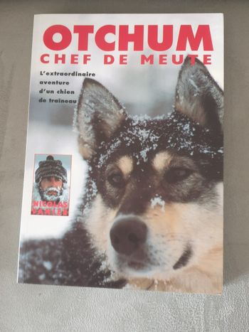 Otchum, chef de meute, l’extraordinaire aventure d’un chien de traineau - Nicolas Vanier