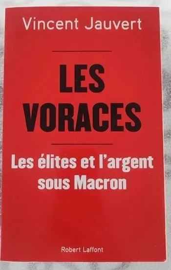 📕 Les Voraces – Vincent Jauvert – Enquête sur les élites et l'argent sous Macron – Bon état