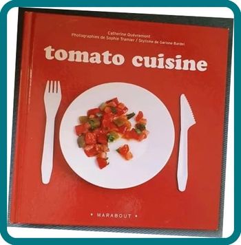 Tomato Cuisine de Catherine Quévremont