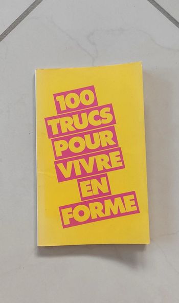 100 trucs pour vivre en forme