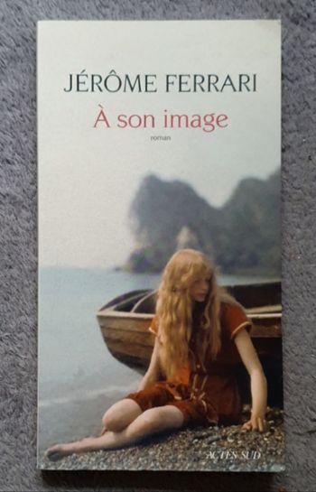 Roman Témoignage "À son image" / Jérôme Ferrari aux Éd. Actes Sud