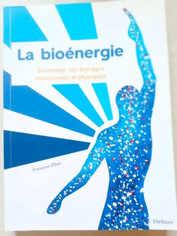 La Bioénergie - Surmonter ses blocages émotionnels et physiques - photo numéro 3