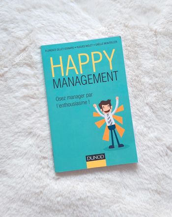 Happy management - Osez manager par l'enthousiasme ! Osez manager par l'enthousiasme !