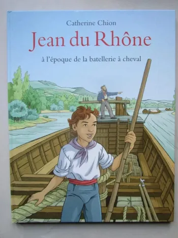Jean du Rhône, à l'époque de la batellerie à cheval - Ecole des Loisirs