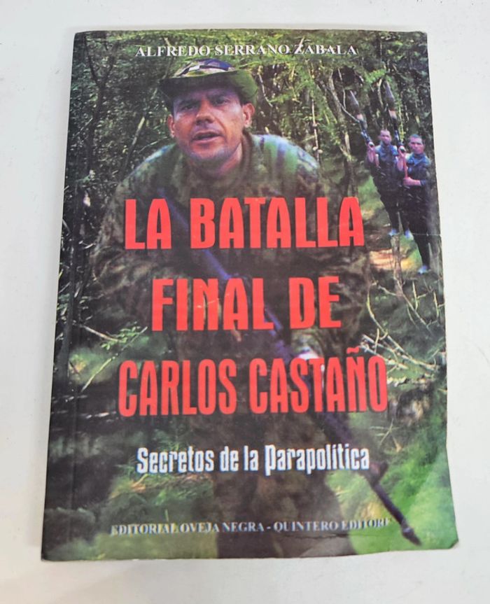 "La batalla final de Carlos Castaño. Secretos de la Parapolitica", de Alfredo Serrano Zabala