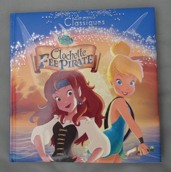 Livre  "Clochette et la Fée pirate" grands classiques Disney