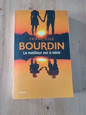 Le meilleur est à venir Françoise Bourdin