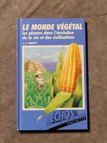 Le Monde végétal Les plantes dans l'évolution de la vie et des civilisations Par Jean-Jacques Barloy