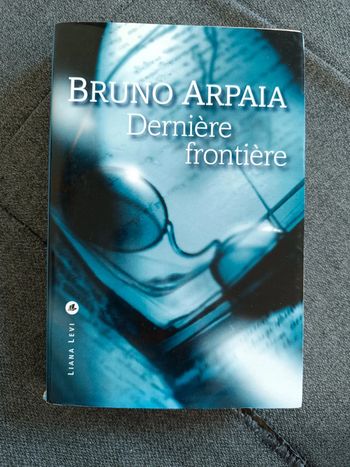 Dernière frontière - Bruno Arpaia
