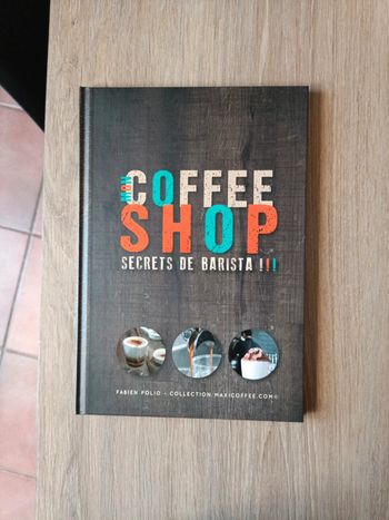 Mon Coffee Shop. Secrets de Barista