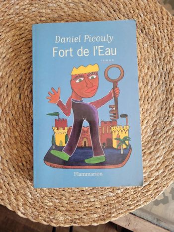Fort de l'eau. Daniel Picouly. Roman