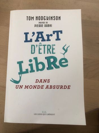 L’art d’être libre dans un monde absurde - Tom Hodgkinson