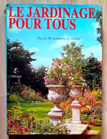Le jardinage pour tous plus de 500 illustrations en couleurs 