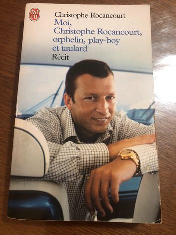 « Moi, Christophe Rocancourt,orphelin, playboy et taulard » de Christophe Rocancourt