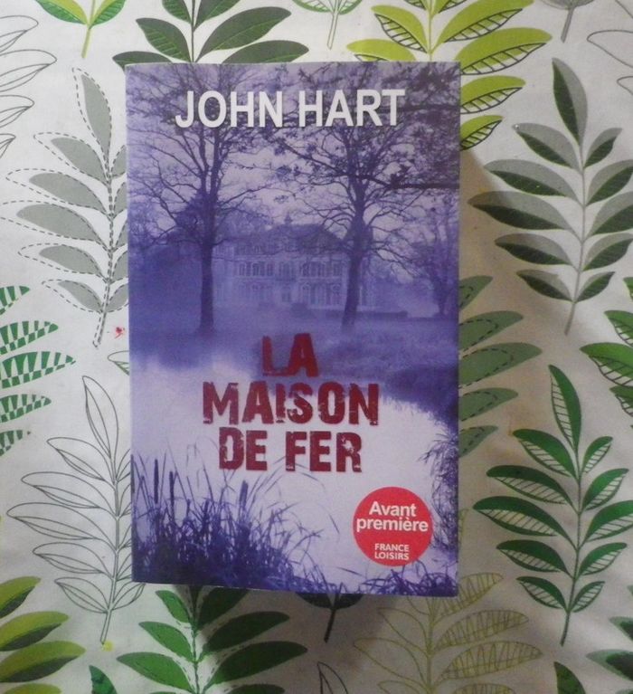 La Maison de fer de John Hart Ed. France Loisirs