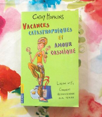 VACANCES CATASTROPHIQUES ET AMOUR COSMIQUE de Cathy HOPKINS Ed. Pocket Junior